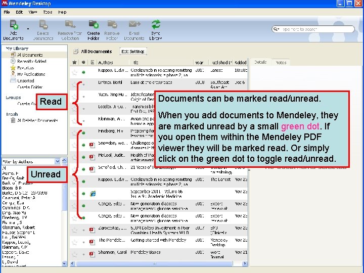 Read Documents can be marked read/unread. When you add documents to Mendeley, they are