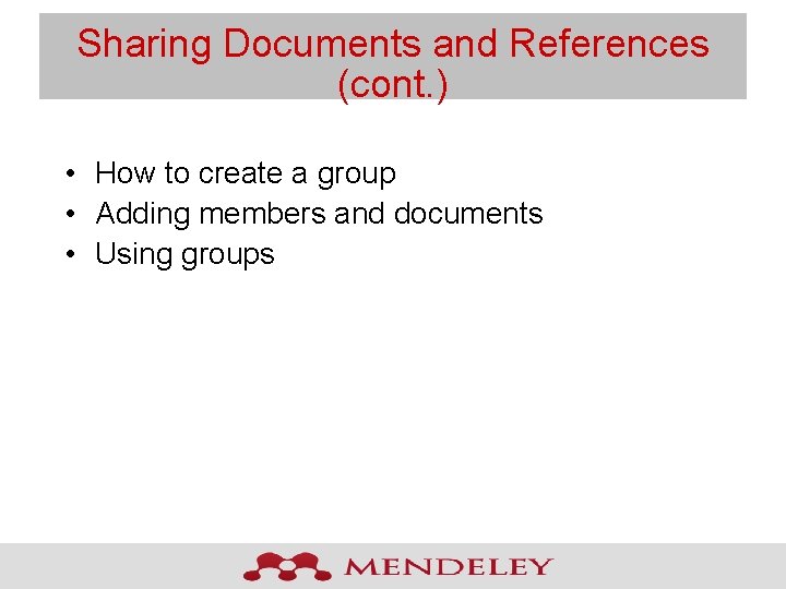 Sharing Documents and References (cont. ) • How to create a group • Adding