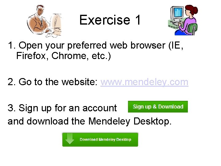 Exercise 1 1. Open your preferred web browser (IE, Firefox, Chrome, etc. ) 2.