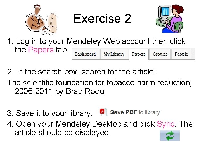 Exercise 2 1. Log in to your Mendeley Web account then click the Papers