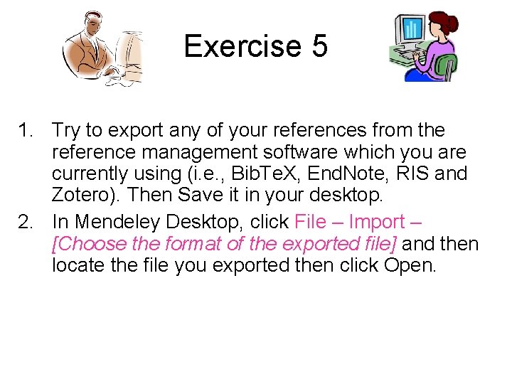 Exercise 5 1. Try to export any of your references from the reference management