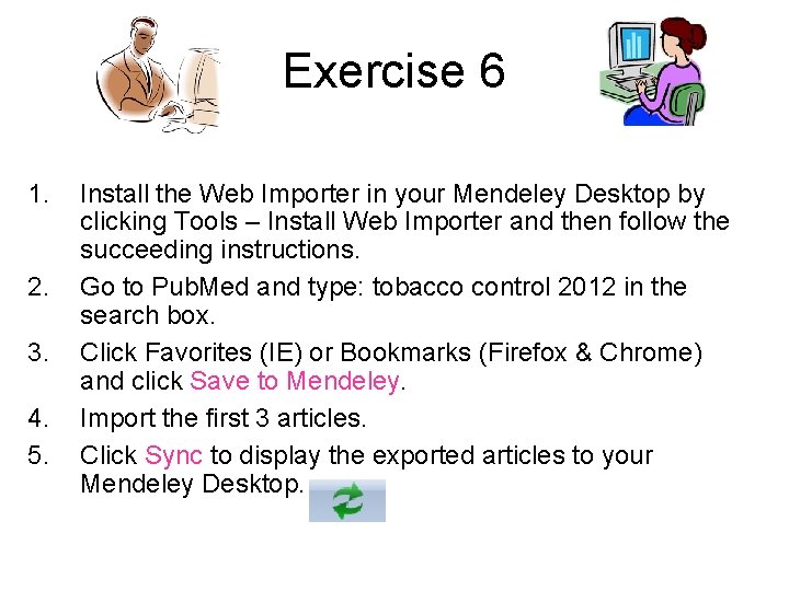 Exercise 6 1. 2. 3. 4. 5. Install the Web Importer in your Mendeley