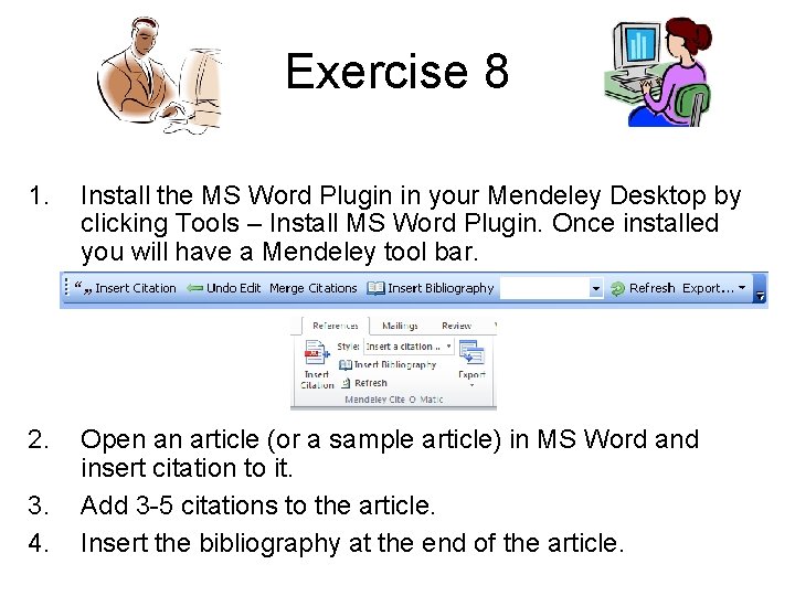 Exercise 8 1. Install the MS Word Plugin in your Mendeley Desktop by clicking