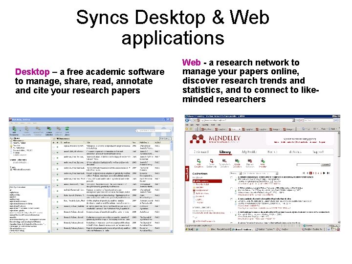 Syncs Desktop & Web applications Desktop – a free academic software to manage, share,