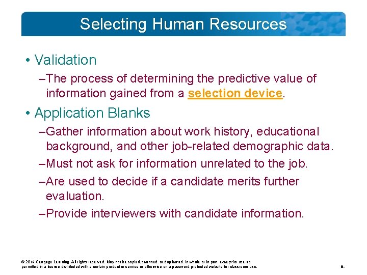 Selecting Human Resources • Validation – The process of determining the predictive value of