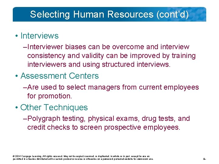Selecting Human Resources (cont’d) • Interviews – Interviewer biases can be overcome and interview