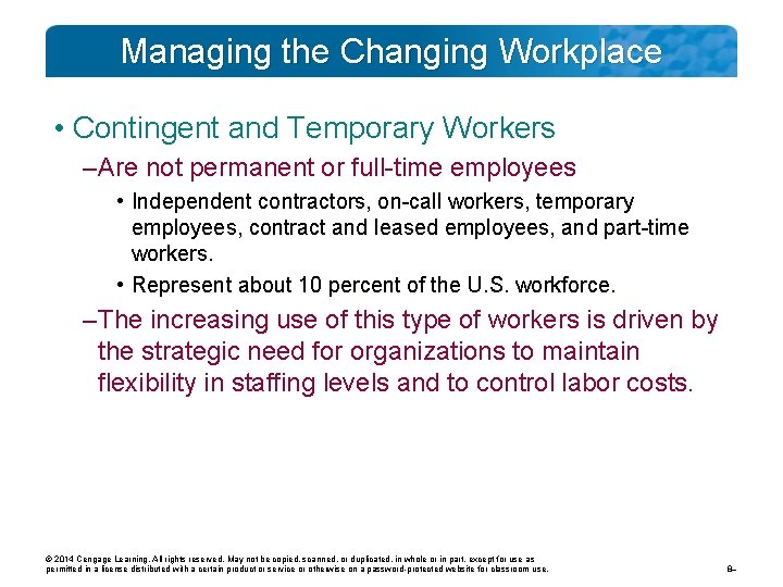 Managing the Changing Workplace • Contingent and Temporary Workers – Are not permanent or