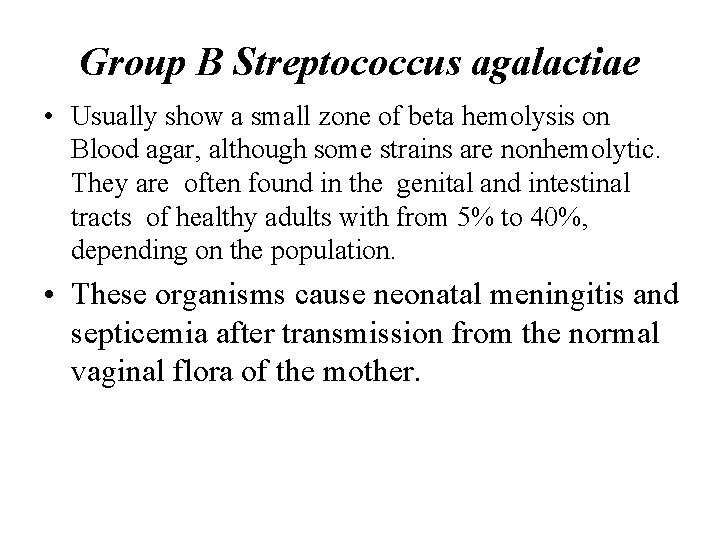 Group B Streptococcus agalactiae • Usually show a small zone of beta hemolysis on Group B Streptococcus agalactiae • Usually show a small zone of beta hemolysis on