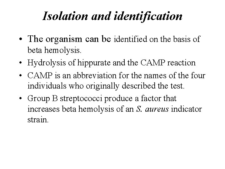 Isolation and identification • The organism can be identified on the basis of beta Isolation and identification • The organism can be identified on the basis of beta