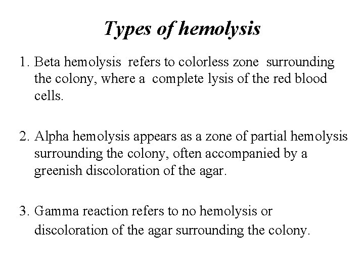 Types of hemolysis 1. Beta hemolysis refers to colorless zone surrounding the colony, where Types of hemolysis 1. Beta hemolysis refers to colorless zone surrounding the colony, where