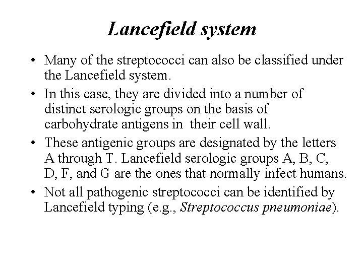 Lancefield system • Many of the streptococci can also be classified under the Lancefield