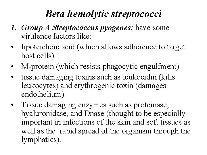 Beta hemolytic streptococci 1. Group A Streptococcus pyogenes: have some virulence factors like: •