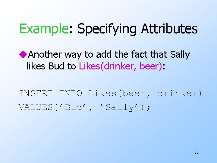 Example: Specifying Attributes u. Another way to add the fact that Sally likes Bud