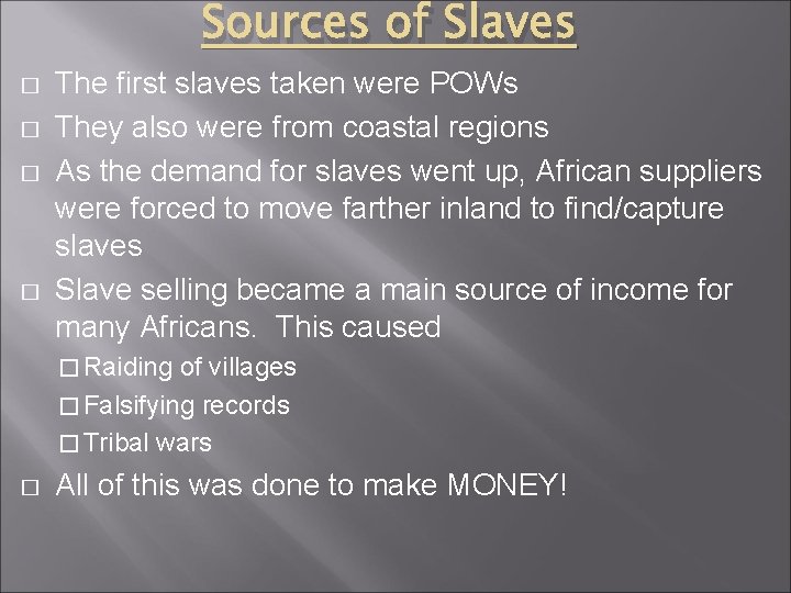 Sources of Slaves � � The first slaves taken were POWs They also were