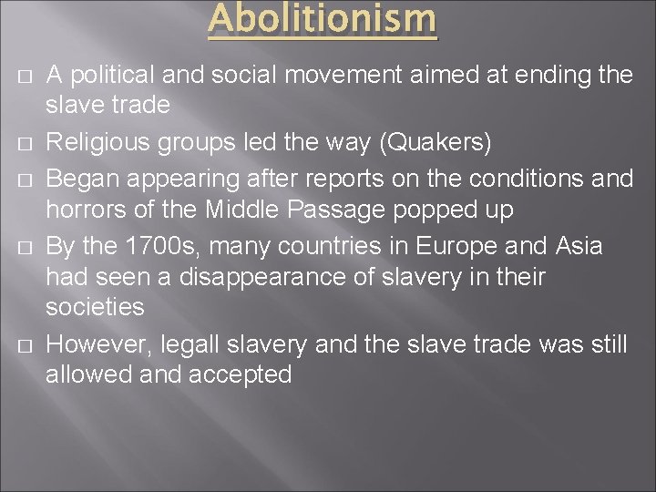 Abolitionism � � � A political and social movement aimed at ending the slave