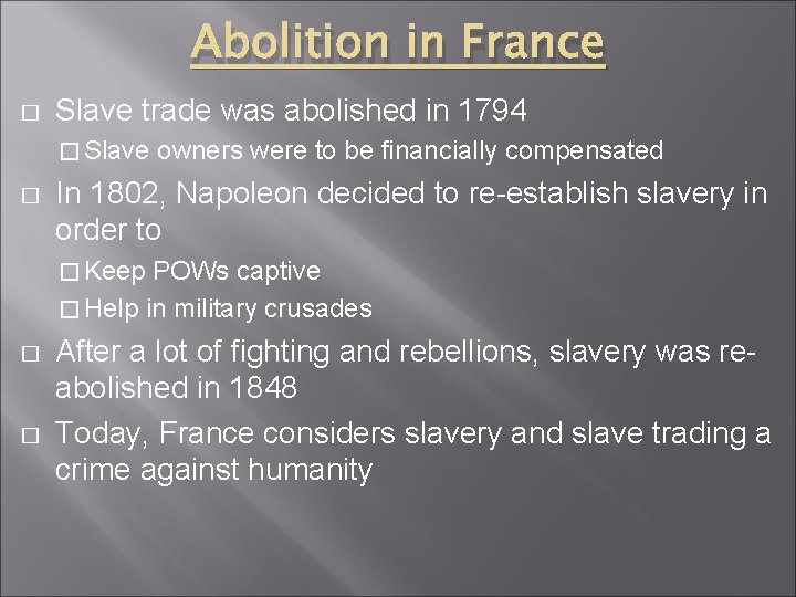 Abolition in France � Slave trade was abolished in 1794 � Slave � owners