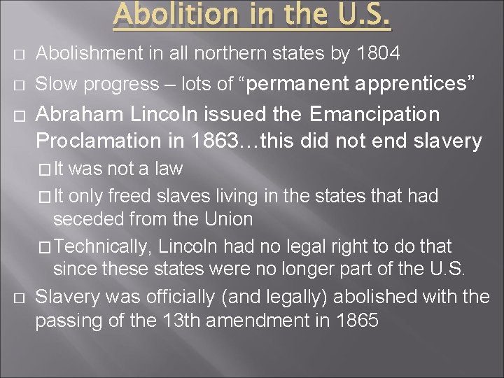 Abolition in the U. S. � Abolishment in all northern states by 1804 �