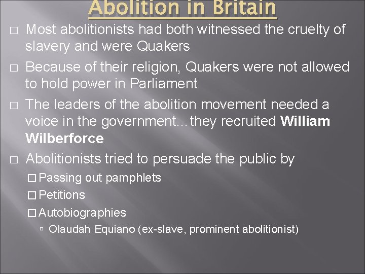 � � Abolition in Britain Most abolitionists had both witnessed the cruelty of slavery