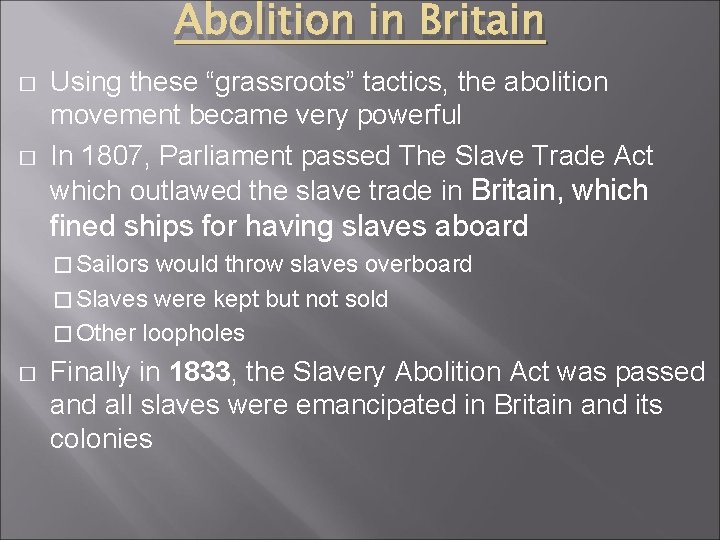 Abolition in Britain � � Using these “grassroots” tactics, the abolition movement became very