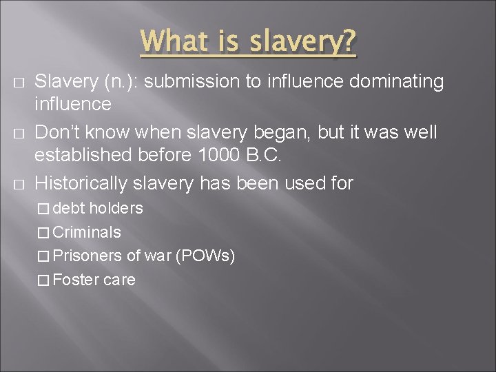 What is slavery? � � � Slavery (n. ): submission to influence dominating influence