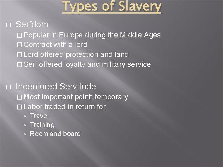 Types of Slavery � Serfdom � Popular in Europe during the Middle Ages �