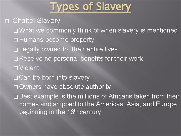 Types of Slavery � Chattel Slavery � What we commonly think of when slavery