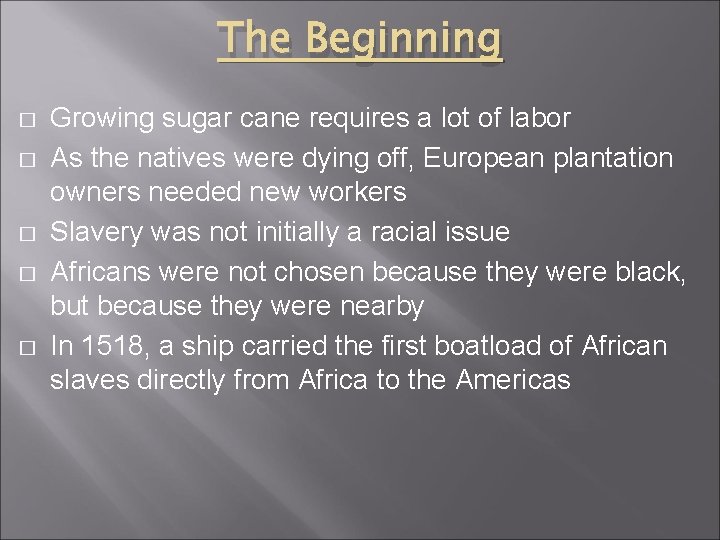 The Beginning � � � Growing sugar cane requires a lot of labor As