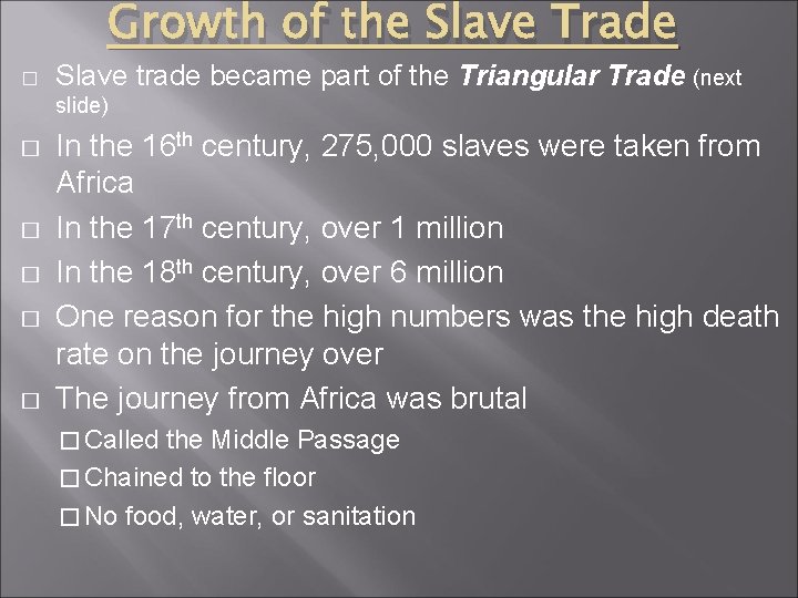 Growth of the Slave Trade � Slave trade became part of the Triangular Trade