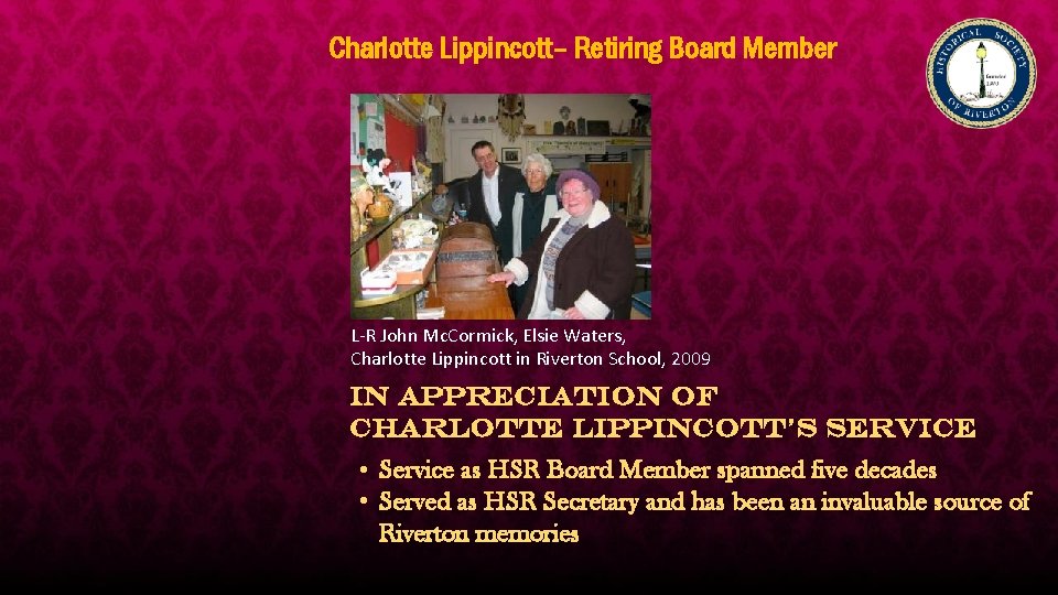 Charlotte Lippincott– Retiring Board Member L-R John Mc. Cormick, Elsie Waters, Charlotte Lippincott in