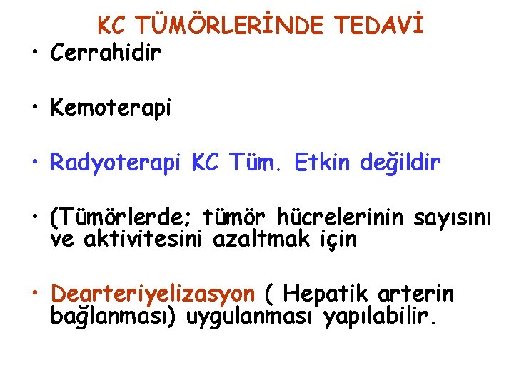 KC TÜMÖRLERİNDE TEDAVİ • Cerrahidir • Kemoterapi • Radyoterapi KC Tüm. Etkin değildir •