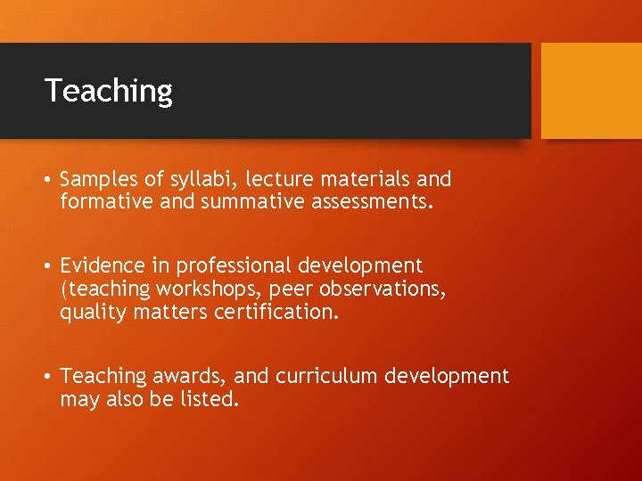 Teaching • Samples of syllabi, lecture materials and formative and summative assessments. • Evidence