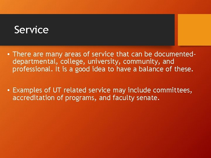 Service • There are many areas of service that can be documenteddepartmental, college, university,