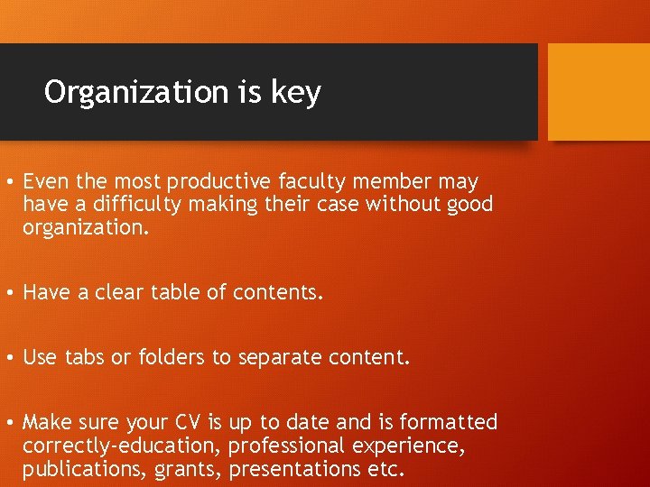 Organization is key • Even the most productive faculty member may have a difficulty