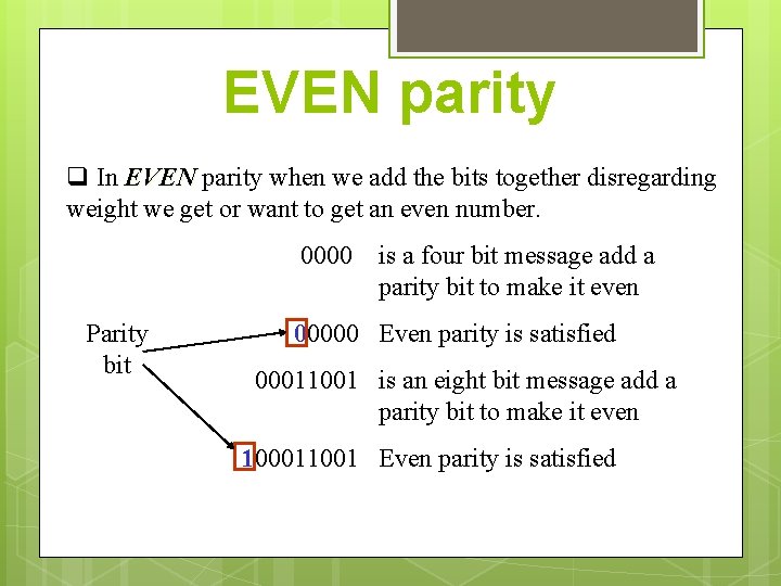 EVEN parity q In EVEN parity when we add the bits together disregarding weight