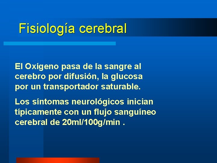 Fisiología cerebral El Oxígeno pasa de la sangre al cerebro por difusión, la glucosa Fisiología cerebral El Oxígeno pasa de la sangre al cerebro por difusión, la glucosa
