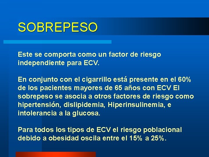 SOBREPESO Este se comporta como un factor de riesgo independiente para ECV. En conjunto SOBREPESO Este se comporta como un factor de riesgo independiente para ECV. En conjunto