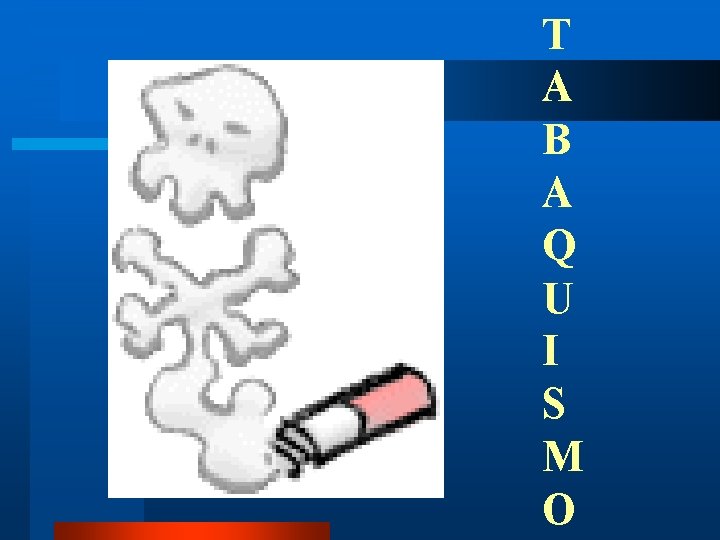 T A B A Q U I S M O T A B A Q U I S M O