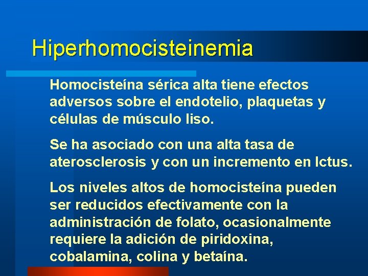 Hiperhomocisteinemia Homocisteína sérica alta tiene efectos adversos sobre el endotelio, plaquetas y células de Hiperhomocisteinemia Homocisteína sérica alta tiene efectos adversos sobre el endotelio, plaquetas y células de
