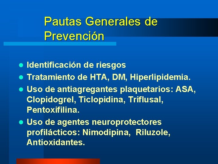 Pautas Generales de Prevención Identificación de riesgos l Tratamiento de HTA, DM, Hiperlipidemia. l Pautas Generales de Prevención Identificación de riesgos l Tratamiento de HTA, DM, Hiperlipidemia. l