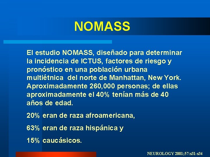 NOMASS El estudio NOMASS, diseñado para determinar la incidencia de ICTUS, factores de riesgo NOMASS El estudio NOMASS, diseñado para determinar la incidencia de ICTUS, factores de riesgo