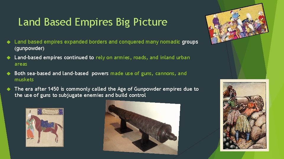 Land Based Empires Big Picture Land based empires expanded borders and conquered many nomadic
