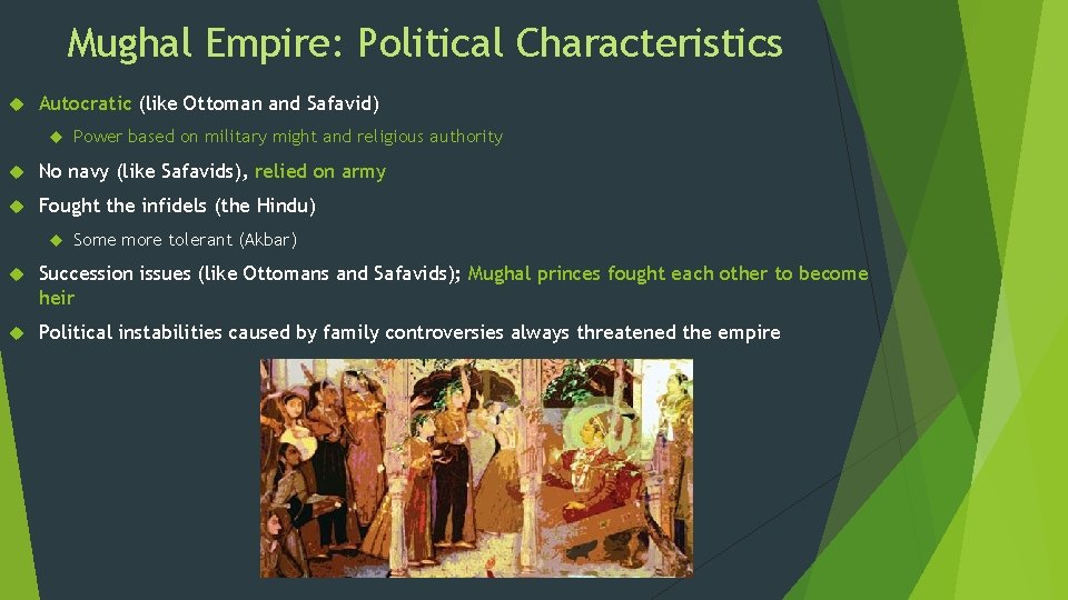 Mughal Empire: Political Characteristics Autocratic (like Ottoman and Safavid) Power based on military might