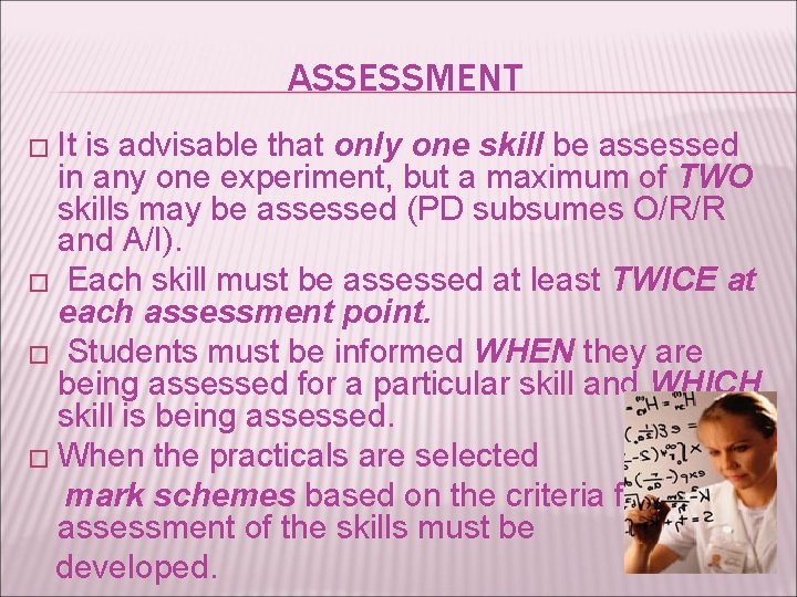 ASSESSMENT � It is advisable that only one skill be assessed in any one