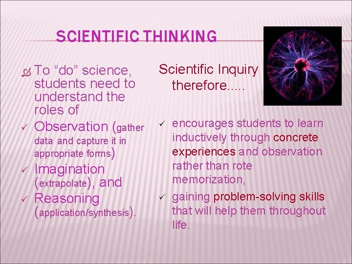 SCIENTIFIC THINKING ü To “do” science, students need to understand the roles of Observation