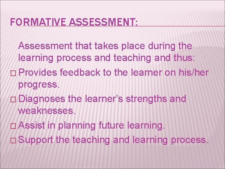 FORMATIVE ASSESSMENT: Assessment that takes place during the learning process and teaching and thus: