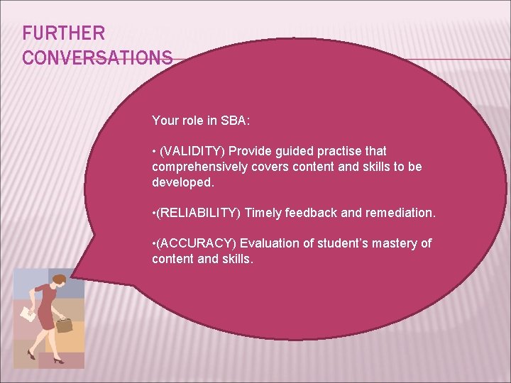 FURTHER CONVERSATIONS Your role in SBA: • (VALIDITY) Provide guided practise that comprehensively covers