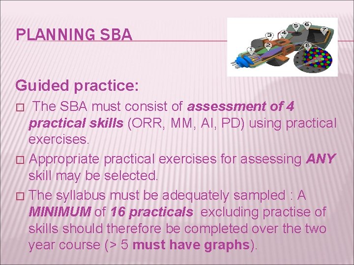 PLANNING SBA Guided practice: The SBA must consist of assessment of 4 practical skills