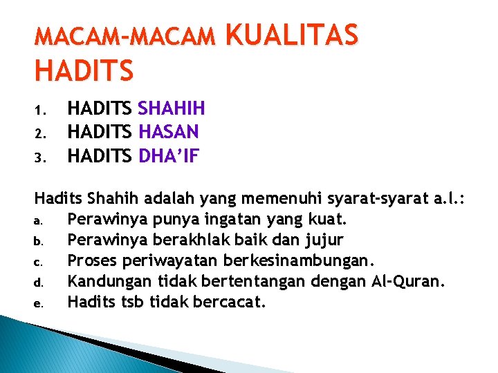 MACAM-MACAM KUALITAS HADITS 1. 2. 3. HADITS SHAHIH HADITS HASAN HADITS DHA’IF Hadits Shahih