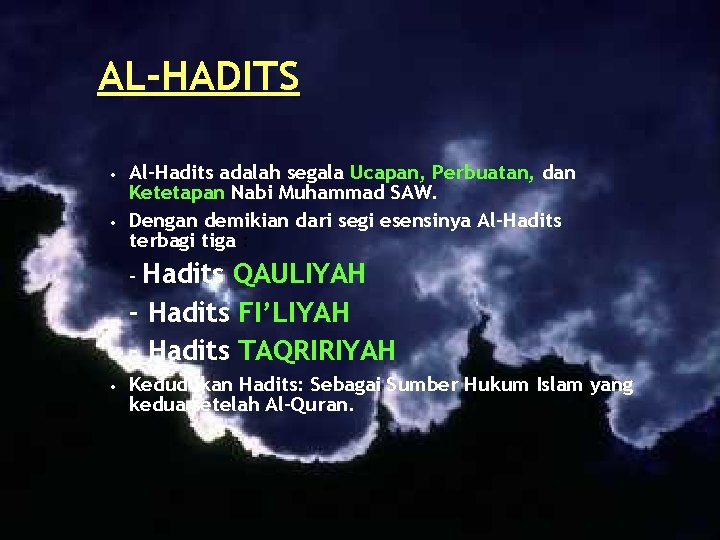 AL-HADITS • • Al-Hadits adalah segala Ucapan, Perbuatan, dan Ketetapan Nabi Muhammad SAW. Dengan