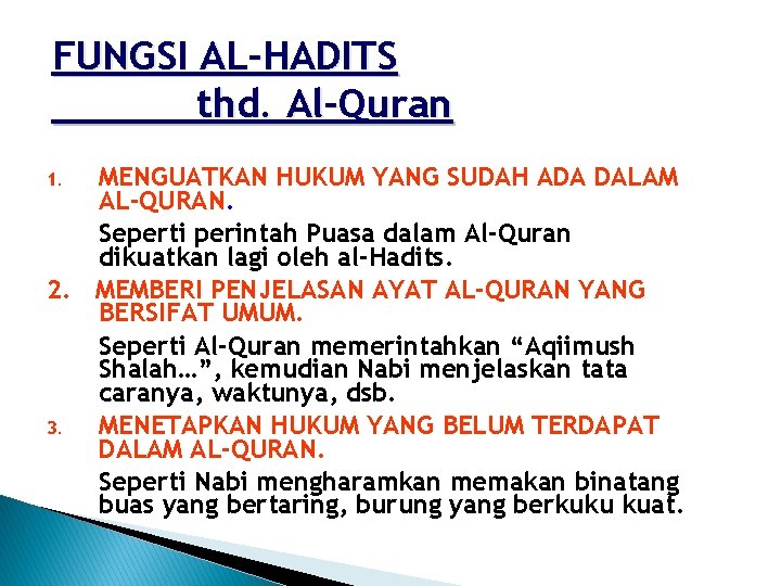 FUNGSI AL-HADITS thd. Al-Quran MENGUATKAN HUKUM YANG SUDAH ADA DALAM AL-QURAN. Seperti perintah Puasa